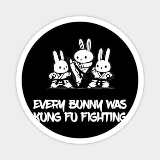 Every bunny was kung fu fighting 2 Magnet